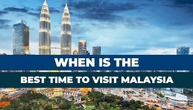When Is The Best Time To Visit Malaysia?